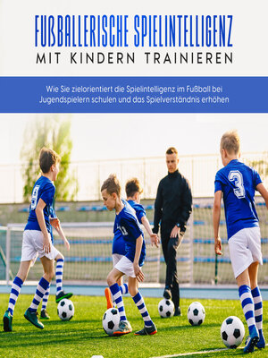 cover image of Fußballerische Spielintelligenz mit Kindern trainieren